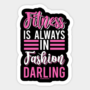 Fitness Is Always In Fashion Darling Sticker